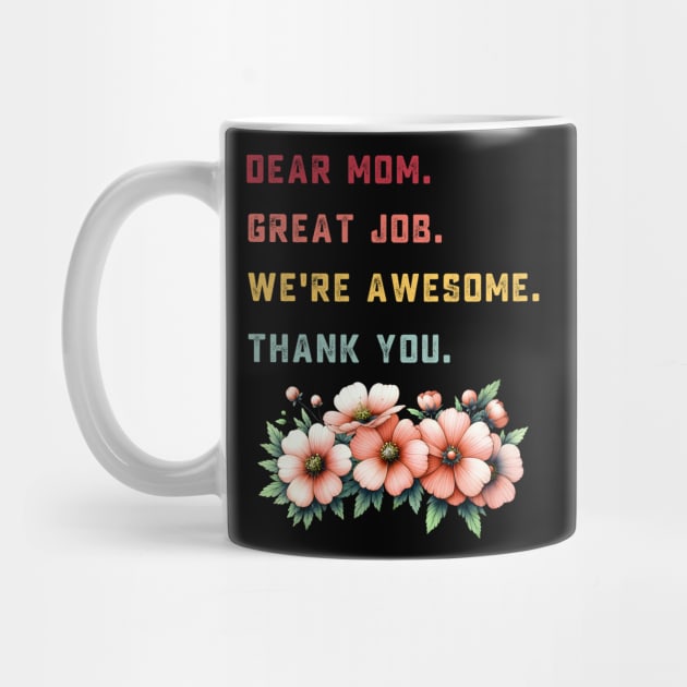 dear mom great job we're awesome thank you by TeeGuarantee